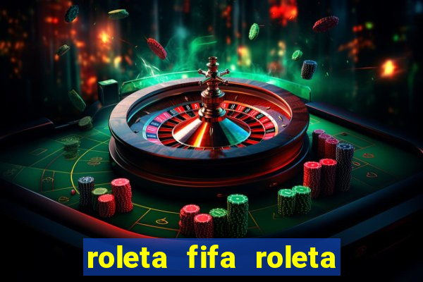 roleta fifa roleta times fifa